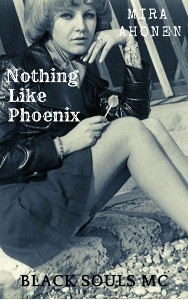 Nothing Like Phoenix, MC romance by Mira Ahonen